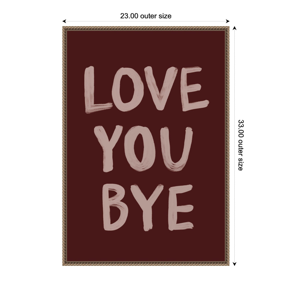 Love You Bye Hand Painted Typography by Lucky Guava Framed Canvas Wall Art Print