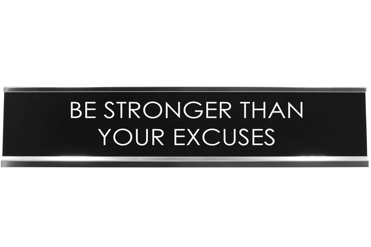 Signs Bylita Be Stronger Than Your Excuses Novelty Desk Sign