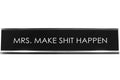 Signs Bylita Mrs. Make Shit Happen Novelty Desk Sign