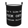 Dont Like Me, Fuck Off, Problem Solved Laundry Hamper Dirty Clothes Storage Basket Foldable with Handles Laundry Basket, for Bed