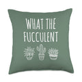 What The Fucculent Funny Succulent Pun Funny Plant Throw Pillow