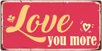 966HS Love You More 5''x10'' Aluminum Hanging Novelty Sign