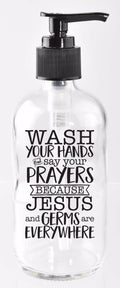 DEXSA Glass Soap Dispenser 8oz - Wash Your Hands and say Your Prayers Because Jesus and Germs are Everywhere
