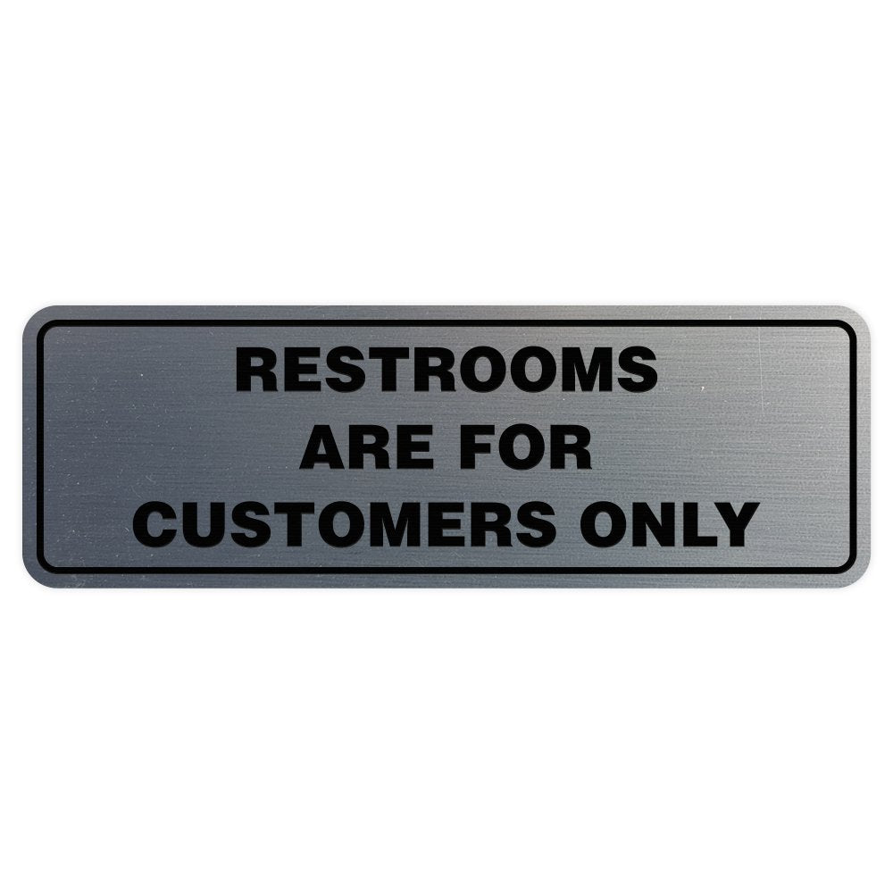 Standard Restrooms Are For Customers Only Door/Wall Sign - Silver - Medium 1 Pack