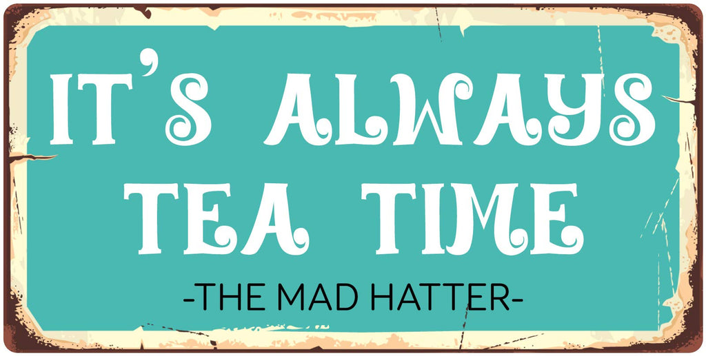929HS Its Always Tea Time 5''x10'' Aluminum Hanging Novelty Sign