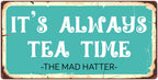 929HS Its Always Tea Time 5''x10'' Aluminum Hanging Novelty Sign