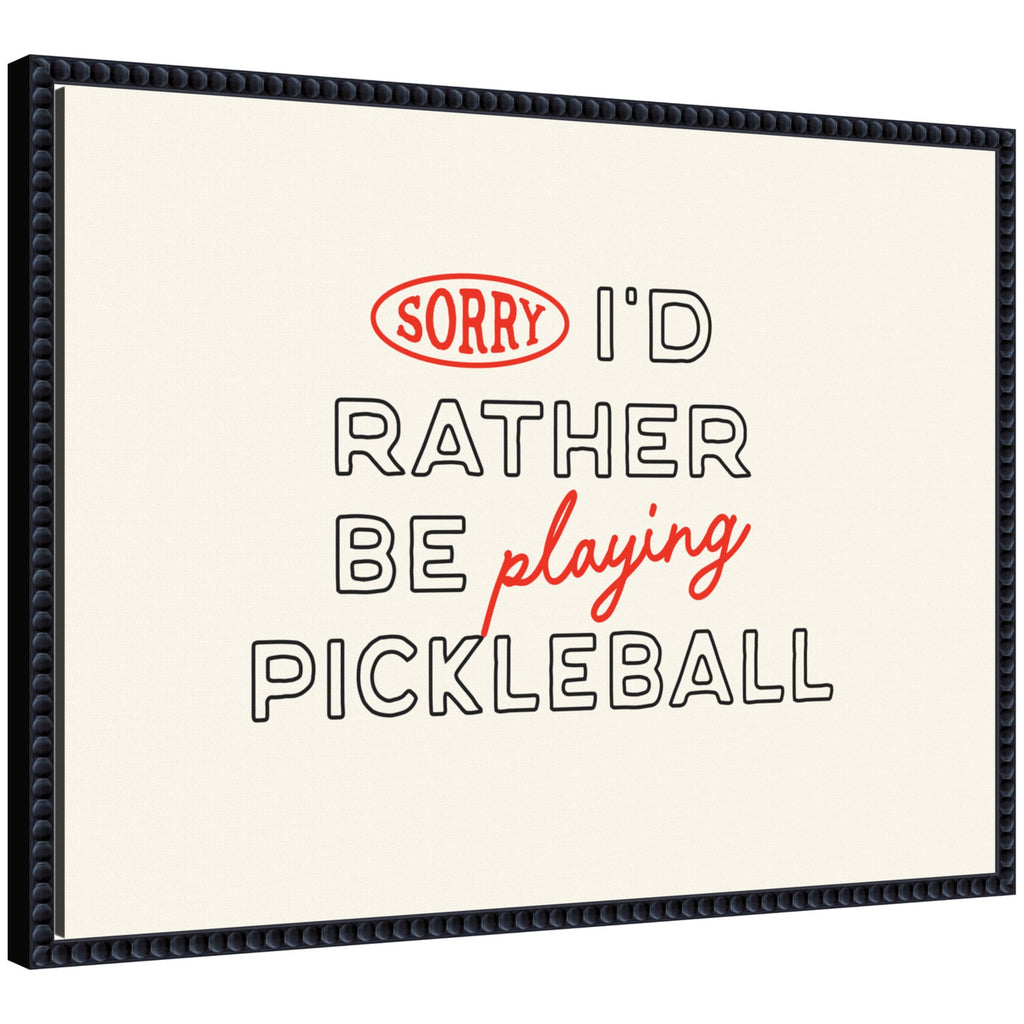 Sorry I'd Rather Be Playing Pickleball by Lucky Guava Framed Canvas Wall Art Print