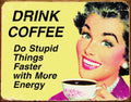 Desperate Enterprises Tin Signs TSN1425-BRK Drink Coffee Do Stupid Things