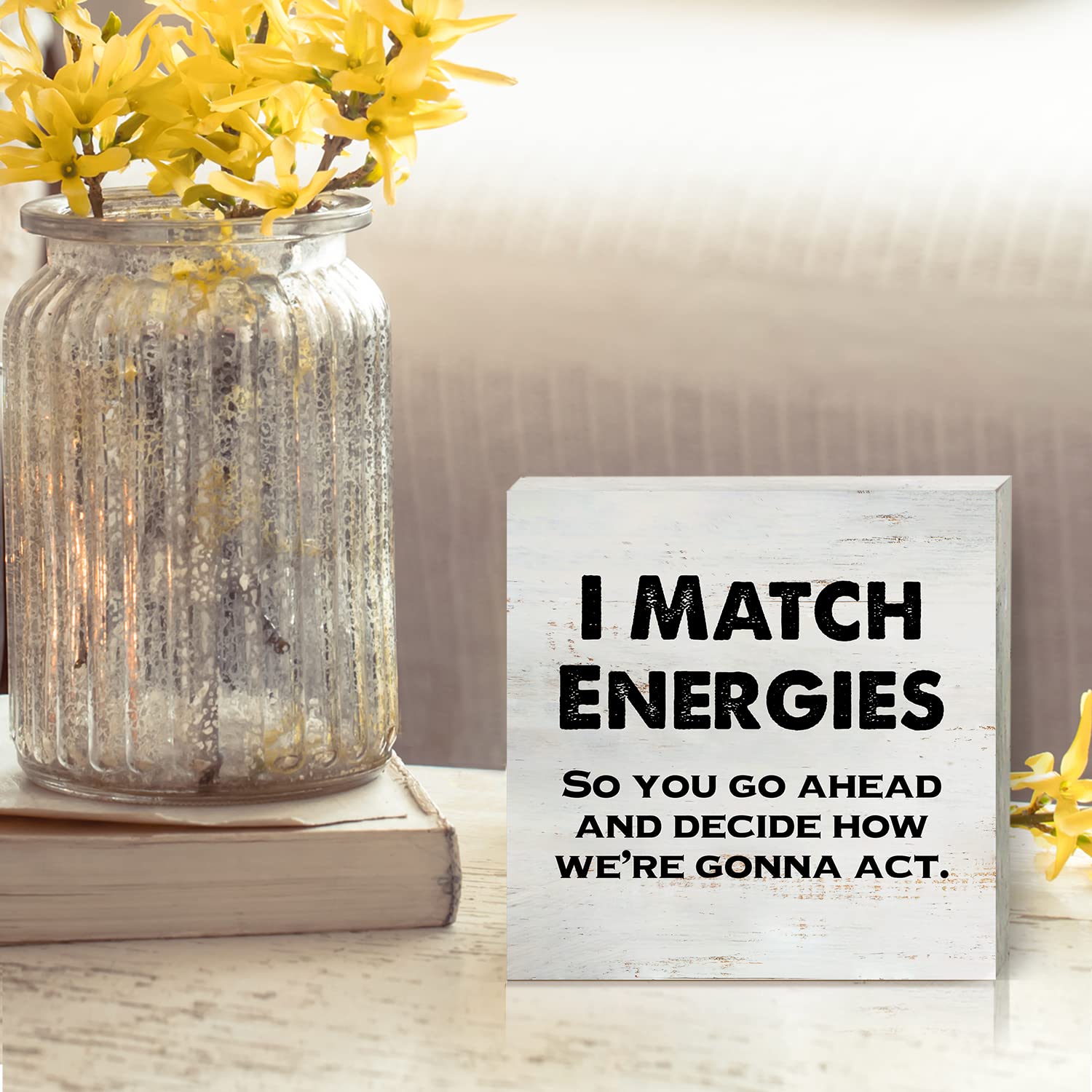 I Match Energies So You Go Ahead Wooden Box Sign With Saying Desk Decor 5 X 5 Inch Motivational Box Sign Wood Plaque Block Sign