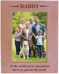 CustomGiftsNow Daddy - To the world youre one person but to us you are the world - Engraved Wood Picture Frame (5x7 Vertical)