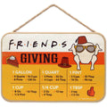 Friends The TV Series Friendsgiving Hanging Wood Measuring Sign - Friends Kitchen Conversion Chart for Fall Decor