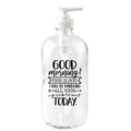 Dexsa Good Morning! This is God 16 oz Glass Soap Dispenser