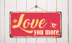 966Hs Love You More 5''X10'' Aluminum Hanging Novelty Sign
