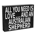 JennyGems Australian Shepherd Gifts, All You Need is Love and an Australian Shepherd Wooden Sign, Aussie Dog Mom, Made in USA