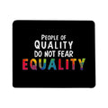 People Of Quality Do Not Fear Equality Mouse Pad