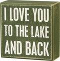 Primitives by Kathy I Love You To The Lake And Back Home D  cor Sign