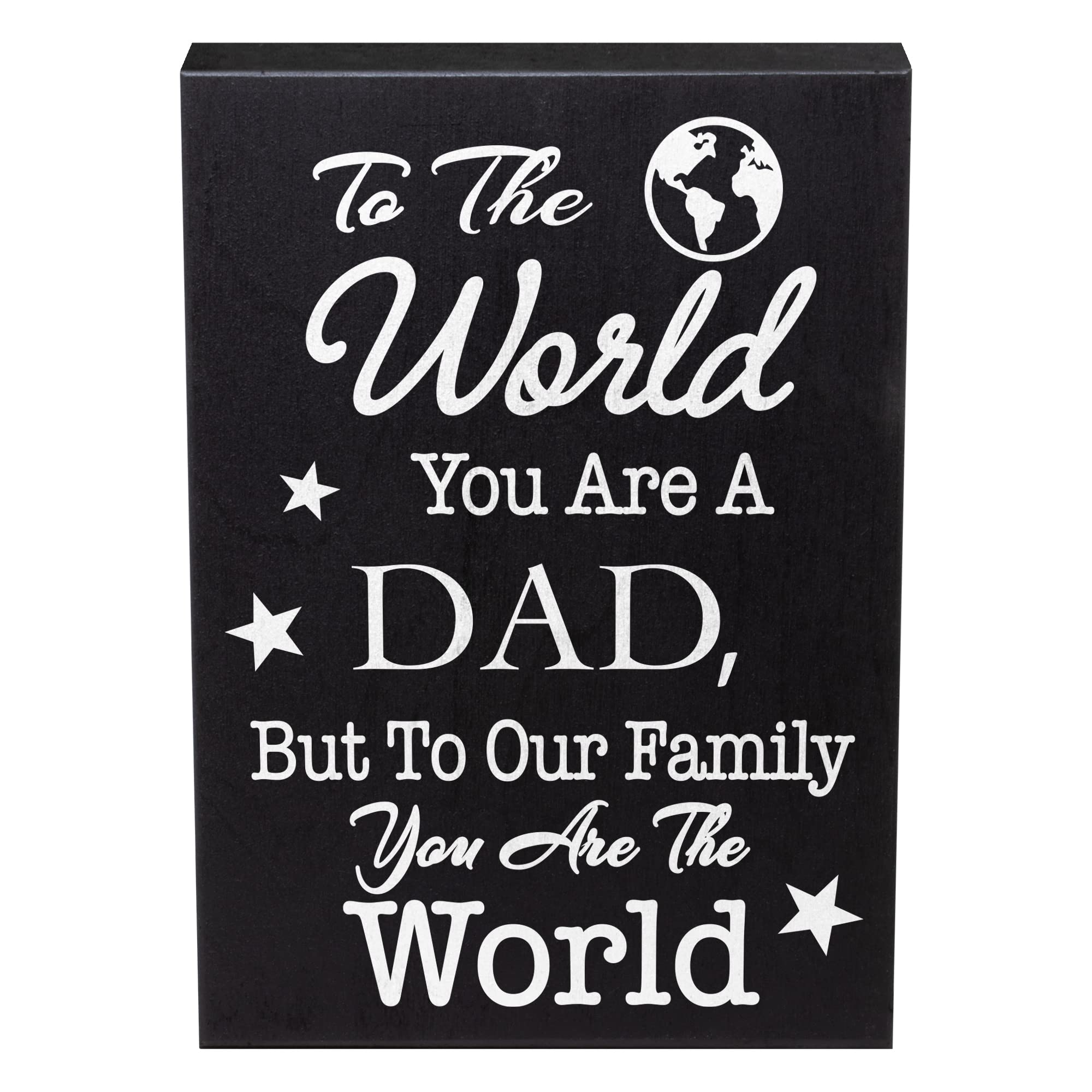 JennyGems Dad Gift, To the World You Are a Dad To Our Family You Are the World Wooden Sign - Heartfelt Gift for Dad, Made in USA
