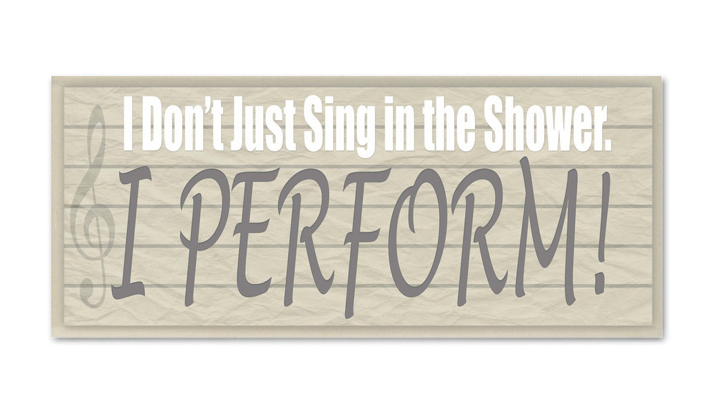 Stupell Home D  cor I Don't Sing In The Shower I Perform! Bathroom Wall Plaque, 7 x 0.5 x 17, Proudly Made in USA