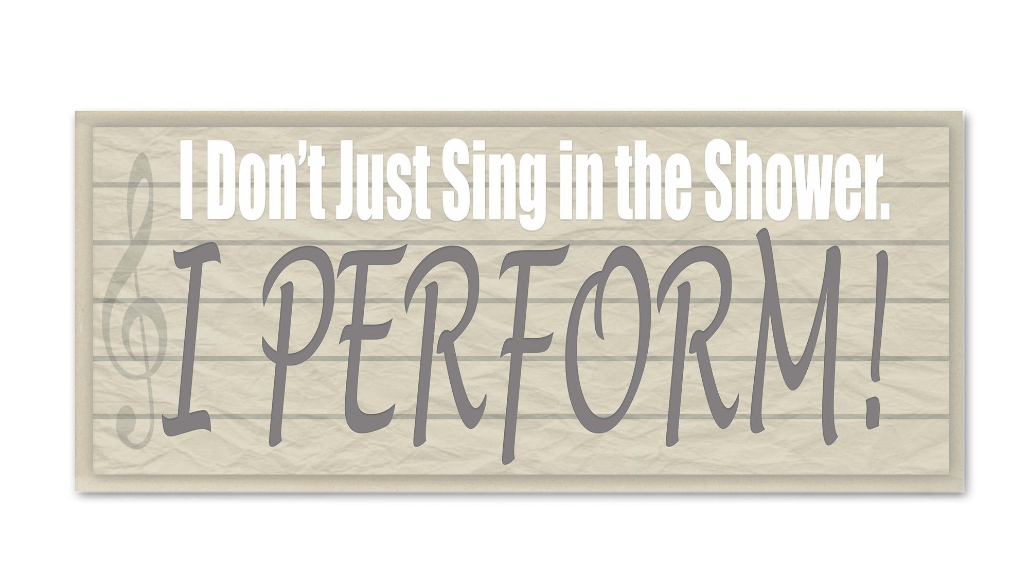 Stupell Home D  cor I Don't Sing In The Shower I Perform! Bathroom Wall Plaque, 7 x 0.5 x 17, Proudly Made in USA
