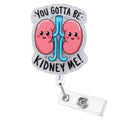 You Gotta Be Kidney Me Funny Badge Reel, Urology Doctor Nurse Badge Reel, Urologist Nurse Gifts, Cute Id Badge Holder Retractabl