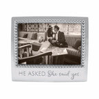 Mariposa ''He Asked. She said Yes'' Frame, Silver, 4'' x 6''