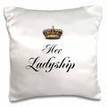 3dRose pc_112868_1 Her Ladyship-Part of a his and Hers mr and mrs Couple Gift Set Funny Humorous Fancy British Humor-Pillow Case