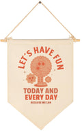 Lets Have Fun Today and Every Day-Inspiration Quotes Gifts for Boys Girls Kids-Canvas Hanging Flag Pennant Banner Wall Decor Gi