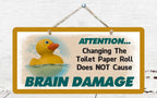 604Hs Rubber Duck Changing The Toilet Paper Roll Does Not Cause Brain Damage Funny 5''X10'' Aluminum Hanging Novelty Sign