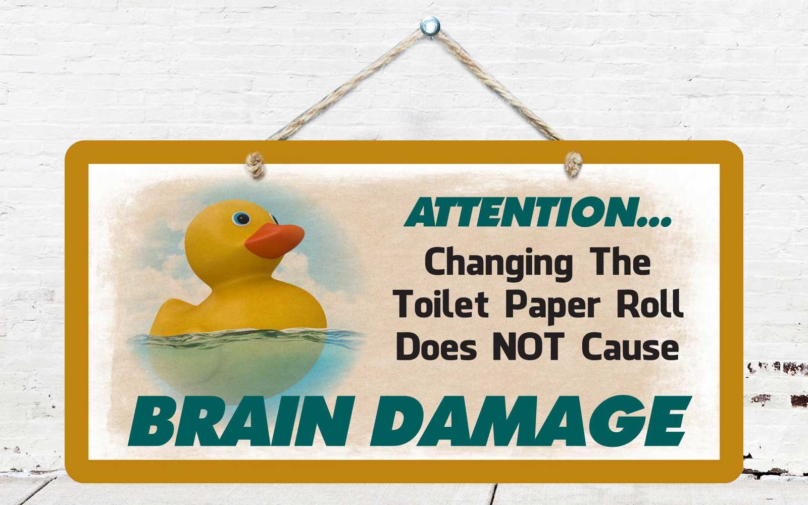 604Hs Rubber Duck Changing The Toilet Paper Roll Does Not Cause Brain Damage Funny 5''X10'' Aluminum Hanging Novelty Sign