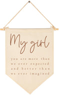 My Girl You Are More Than We Ever Expected-Sign Above Crib-Flag Wall Decor Gift for Baby Girl Kids-Canvas Hanging Pennant Banner