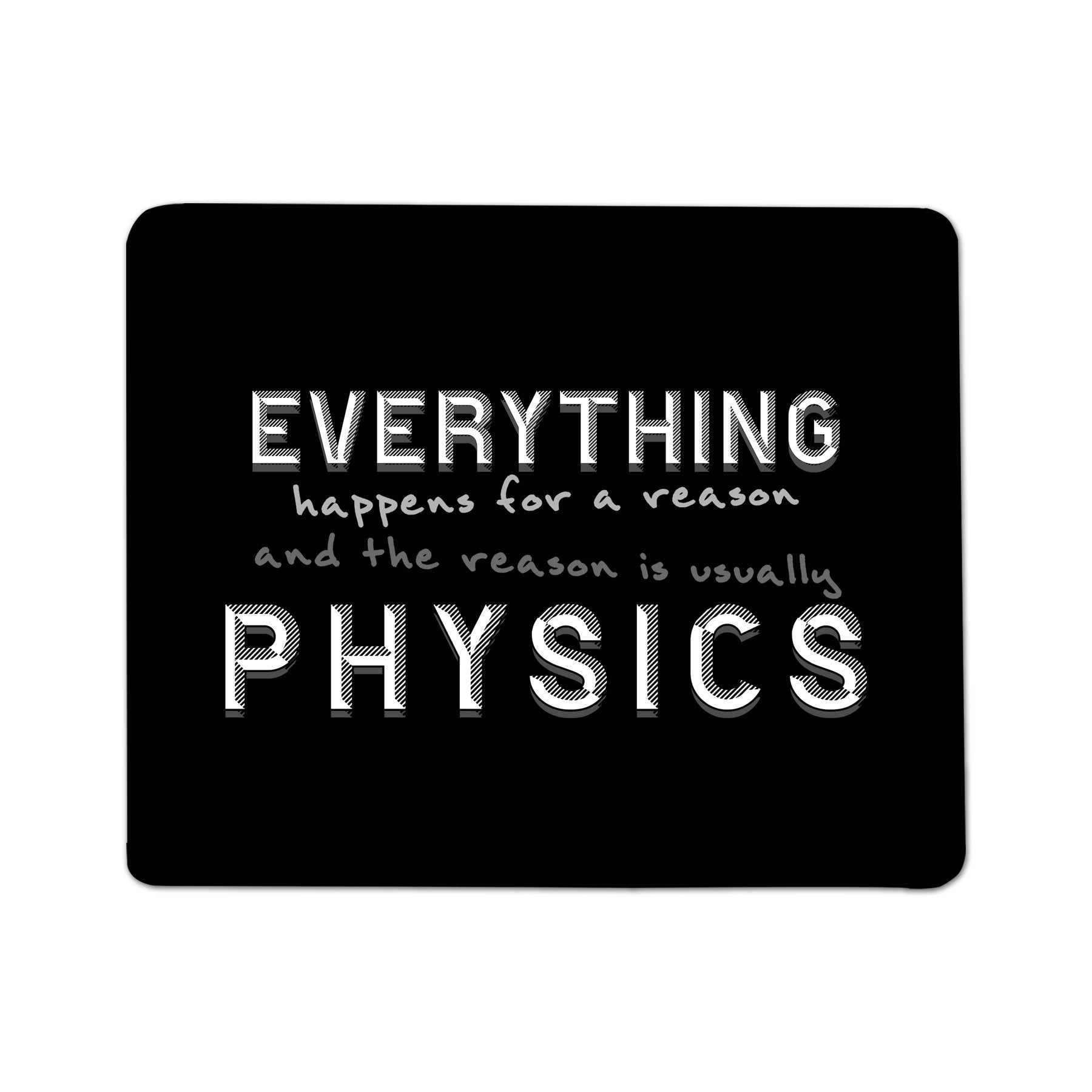 Everything Happens For A Reason Physics Mouse Pad