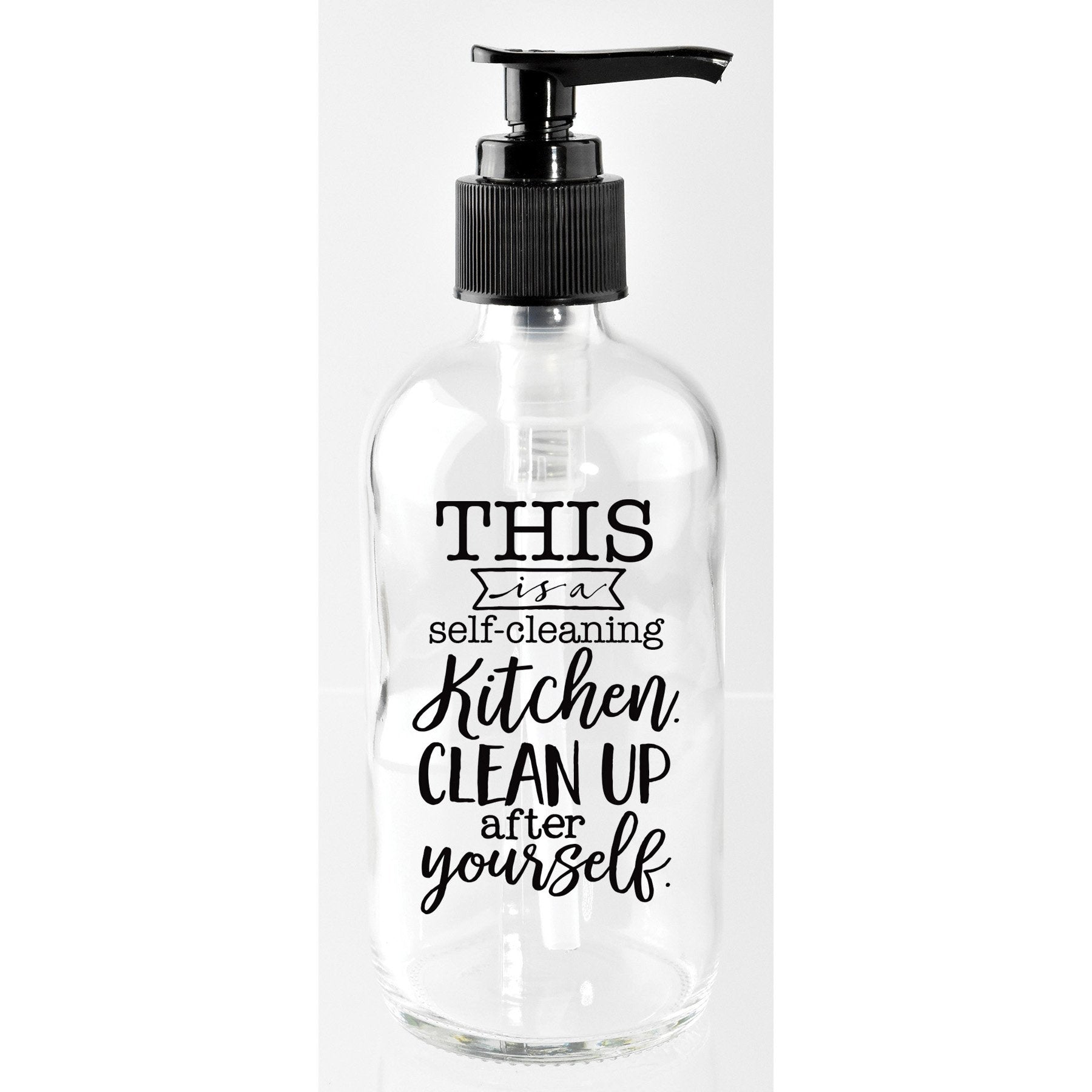 Dexsa This is a self-Cleaning Kitchen. Clean up After Yourself. 8 oz Glass Soap Dispenser