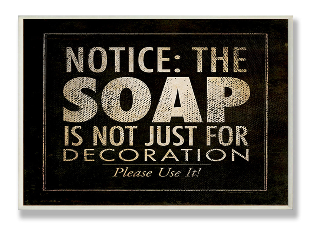Stupell Home D  cor Notice: The Soap ' Black Bathroom Wall Plaque, 10 x 0.5 x 15, Proudly Made in USA