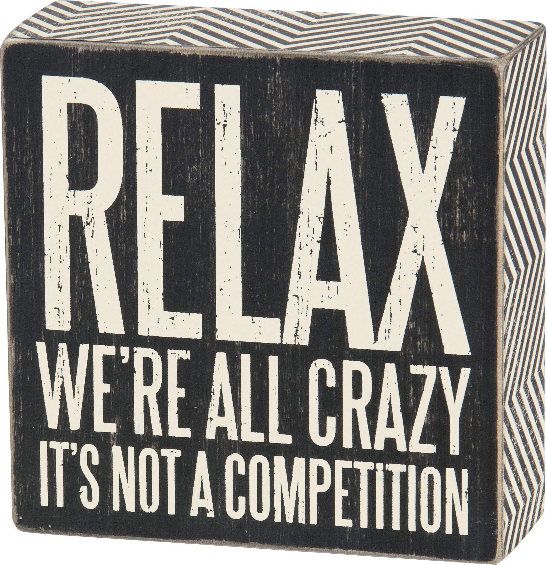 Primitives by Kathy 25172 Pinstriped Trimmed Box Sign, 5 by 5-Inch, Relax Were All Crazy, Black, White