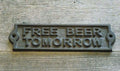 CAST IRON '' FREE BEER TOMORROW '' SIGN (1)