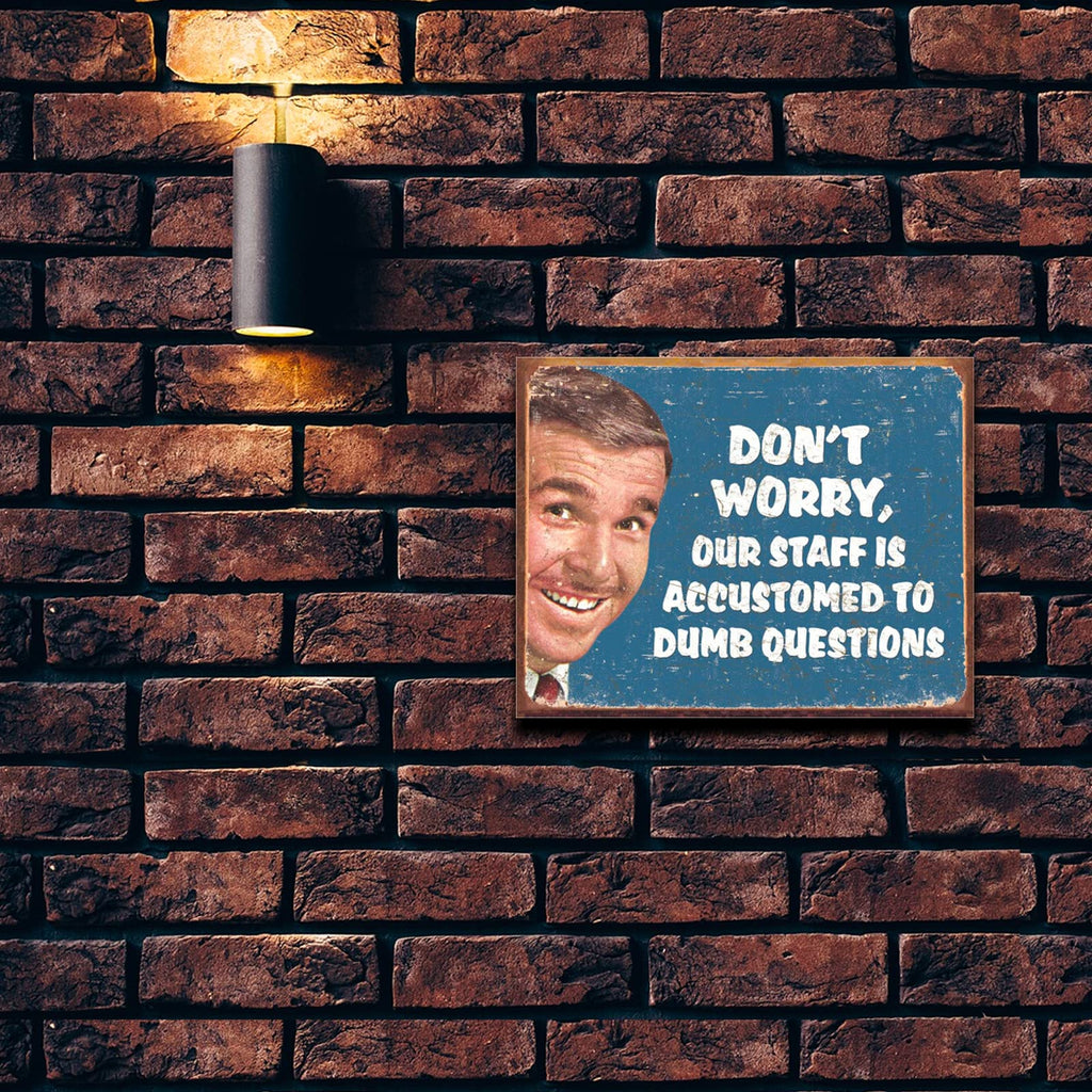 Desperate Enterprises Ephemera - Don'T Worry Our Staff Is Accustomed To Dumb Questions Tin Sign - Nostalgic Vintage Metal Wall D