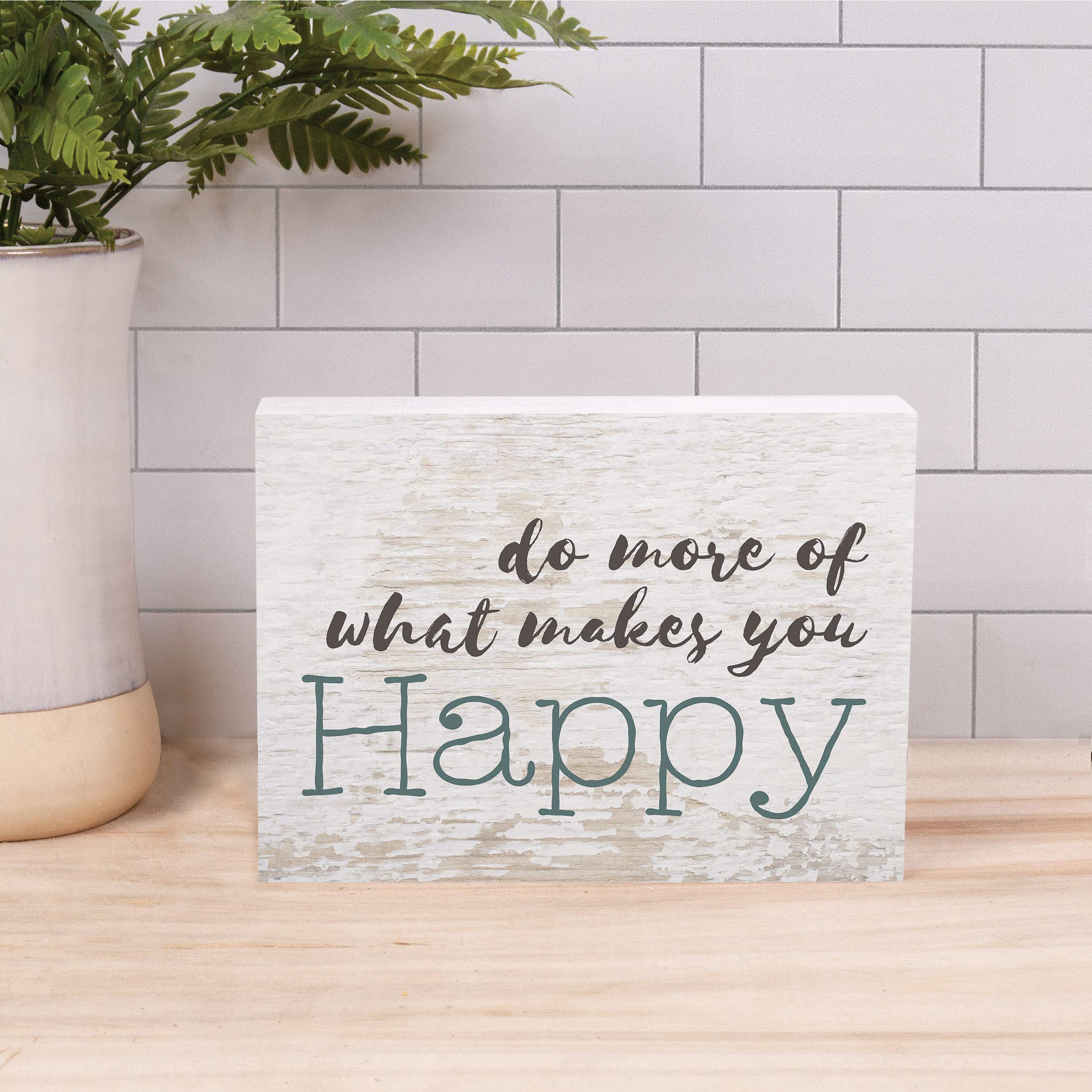 P. Graham Dunn Do More Of What Makes You Happy Whitewash 7.25 X 5.5 Solid Wood Barnhouse Block Sign