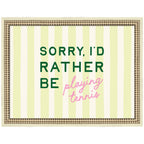 Sorry I'd Rather Be Playing Tennis by Lucky Guava Framed Wall Art Print